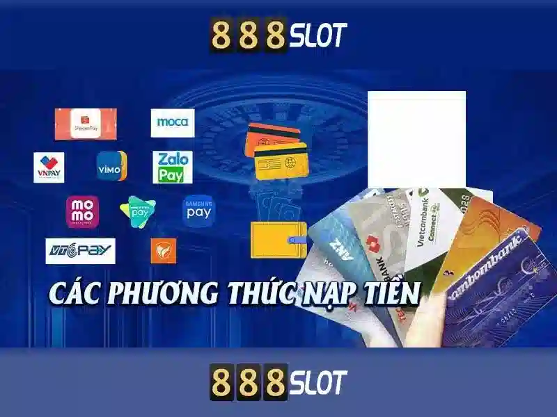 Hướng Dẫn Chi Tiết Quy Trình Nạp Tiền 888SLOT